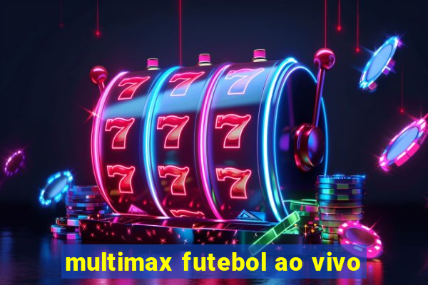 multimax futebol ao vivo